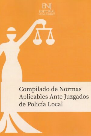 60826-COMPILADO DE NORMAS APLICABLES ANTE LOS JUZGADOS DE POLICIA LOCAL