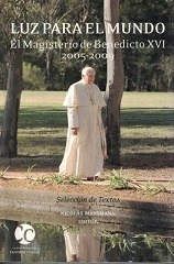28254-LUZ PARA EL MUNDO / MAGISTERIO DE BENEDICTO XVI 2005-2009