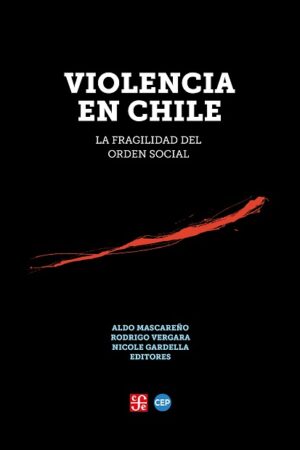 62476-VIOLENCIA EN CHILE. LA FRAGILIDAD DEL ORDEN SOCIAL