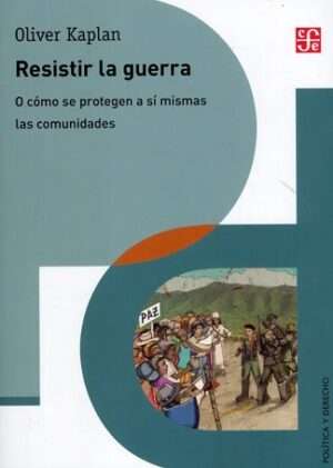 62912-RESISTIR LA GUERRA : O COMO SE PROTEGEN A SI MISMAS LAS COMUNIDADES