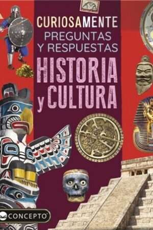 63007-CURIOSAMENTE PREGUNTAS Y RESPUESTAS : HISTORIA Y CULTURA